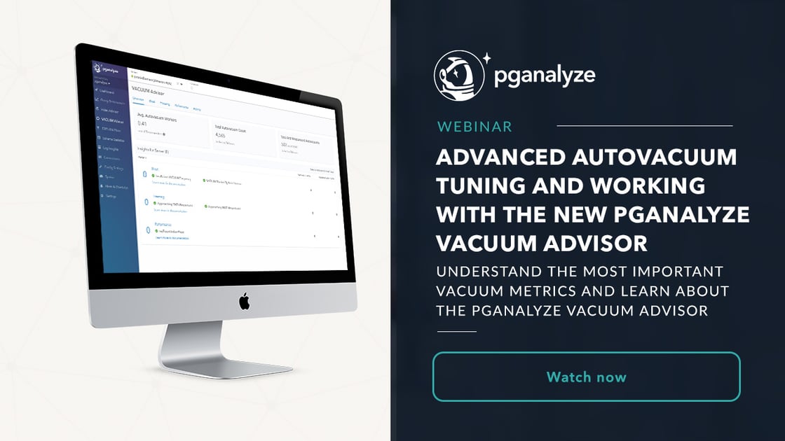 pganalyze_webinar_advanced_autovacuum_tuning_pganalyze_vacuum_advisor